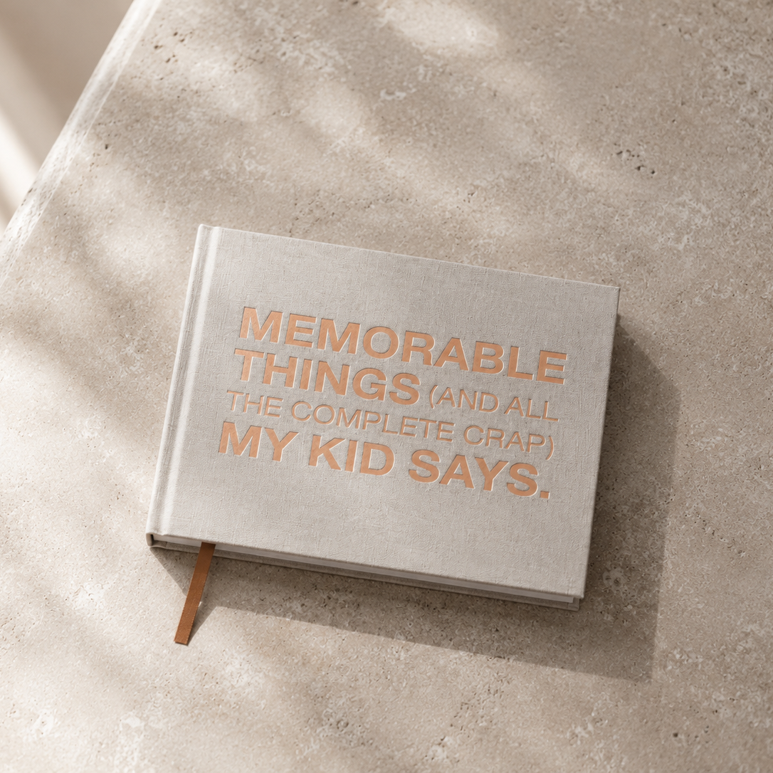MEMORABLE THINGS (AND ALL THE COMPLETE CRAP) MY KID SAYS.