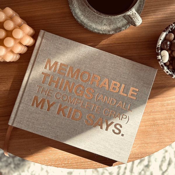 MEMORABLE THINGS (AND ALL THE COMPLETE CRAP) MY KID SAYS - The Tiny Universe Books