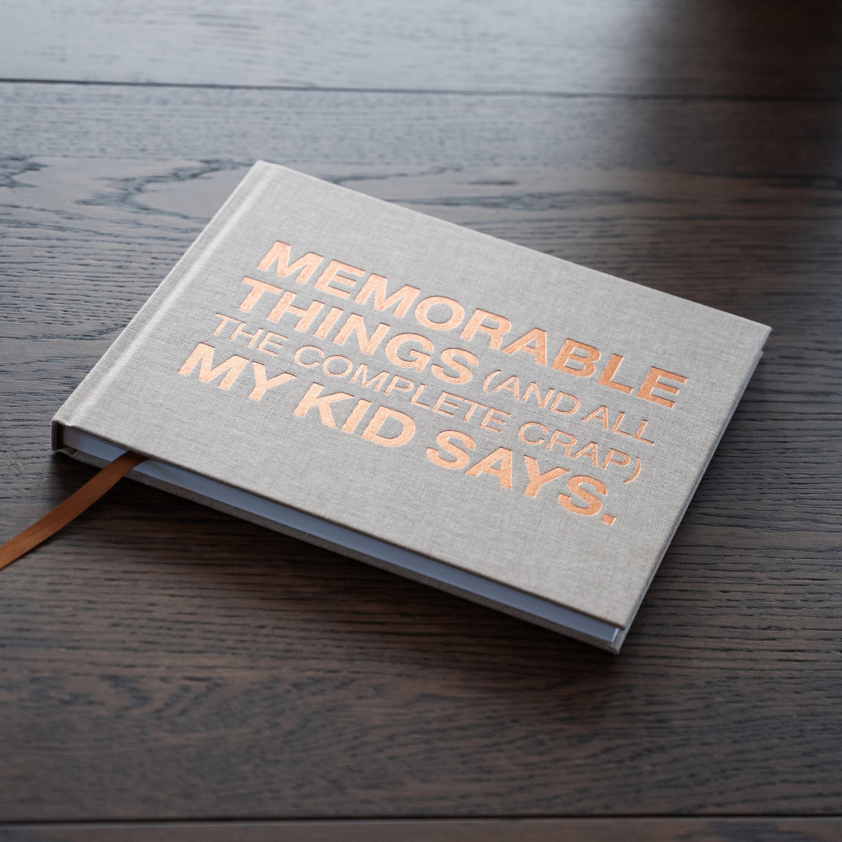 MEMORABLE THINGS (AND ALL THE COMPLETE CRAP) MY KID SAYS.